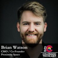 Brian Watson Proximity Space Colorado TechCast