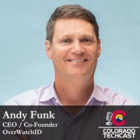 Andy Funk - OverWatchID - Colorado TechCast